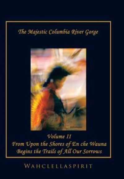 Cover for Wahclellaspirit · The Majestic Columbia River Gorge (Hardcover Book) (2015)