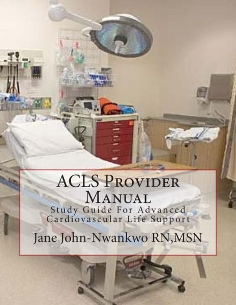 Cover for Msn Jane John-nwankwo Rn · Acls Provider Manual: Study Guide for Advanced Cardiovascular Life Support (Taschenbuch) (2015)