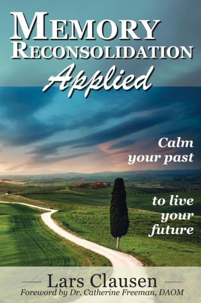 Cover for Lars Clausen · Memory Reconsolidation Applied: Calm Your Past to Live Your Future (Paperback Book) (2015)