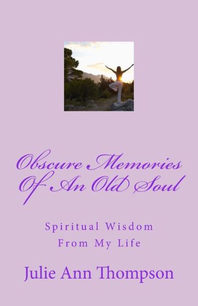 Cover for Julie Ann Thompson · Obscure Memories of an Old Soul: Spiritual Wisdom from My Life (Paperback Book) (2015)