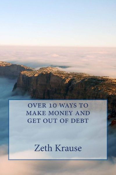 Cover for Zeth Krause · Over 10 Ways to Make Money and Get out of Debt (Taschenbuch) (2015)