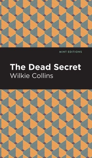Cover for Wilkie Collins · The Dead Secret - Mint Editions (Gebundenes Buch) (2022)