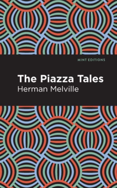 The Piazza Tales - Mint Editions - Herman Melville - Books - Graphic Arts Books - 9781513205854 - September 9, 2021
