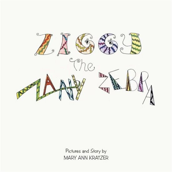 Cover for Mary Ann Kratzer · Ziggy the Zanny Zebra (Paperback Book) (2015)