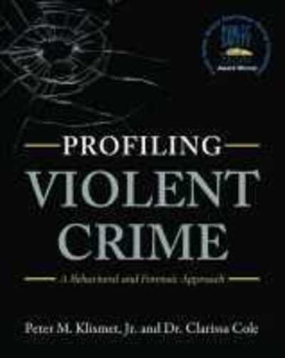 Cover for Jr., Peter M. Klismet, · Profiling Violent Crime: A Behavioral and Forensic Approach (Paperback Book) (2020)