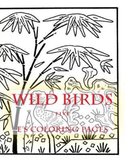 Cover for E's Coloring Pages · WILD BIRDS five (Paperback Book) (2015)