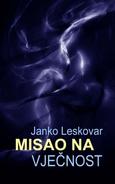 Cover for Janko Leskovar · Misao Na Vjecnost (Paperback Book) (2015)