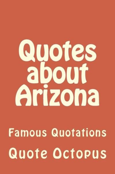 Cover for Quote Octopus · Quotes about Arizona (Pocketbok) (2015)