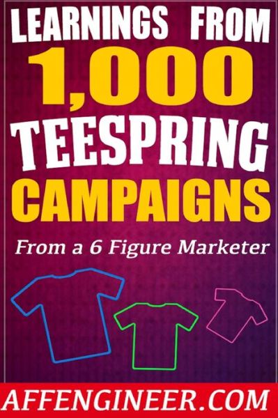 Cover for Mateen M S · Learnings From 1,000 Teespring Campaigns : From a SIX Figure Marketer (Paperback Book) (2015)