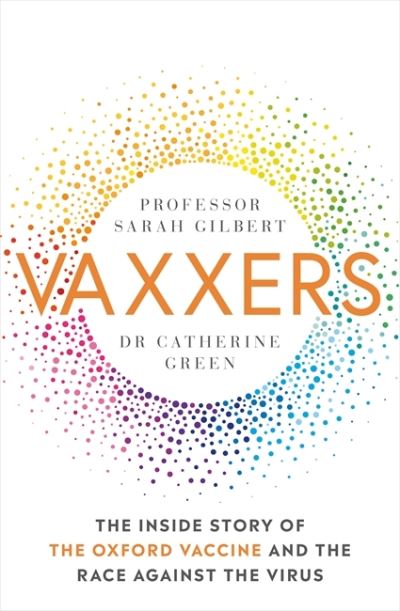 Cover for Sarah Gilbert · Vaxxers: A Pioneering Moment in Scientific History (Hardcover Book) (2021)