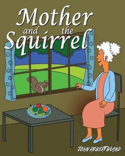 Cover for John Robert Bland · Mother and the Squirrel (Paperback Bog) (2016)