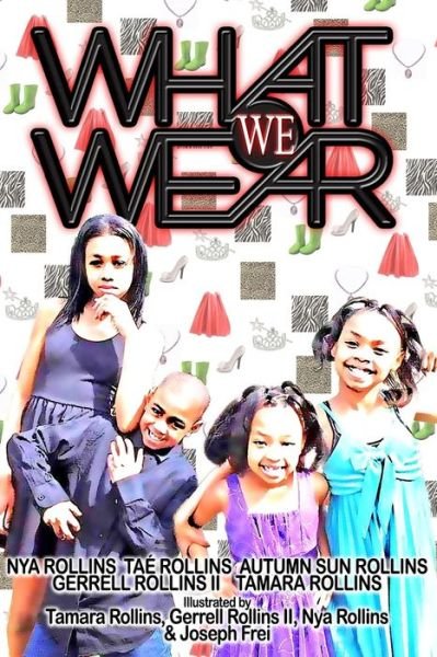 What We Wear - Nya Rollins - Boeken - Createspace Independent Publishing Platf - 9781532846854 - 13 mei 2016