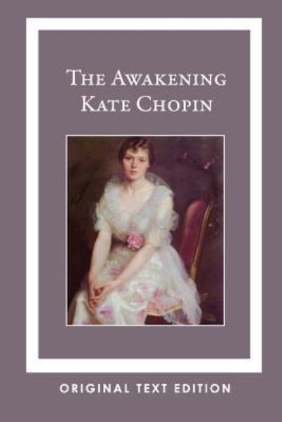 The Awakening - Kate Chopin - Livros - Createspace Independent Publishing Platf - 9781535564854 - 24 de agosto de 2016