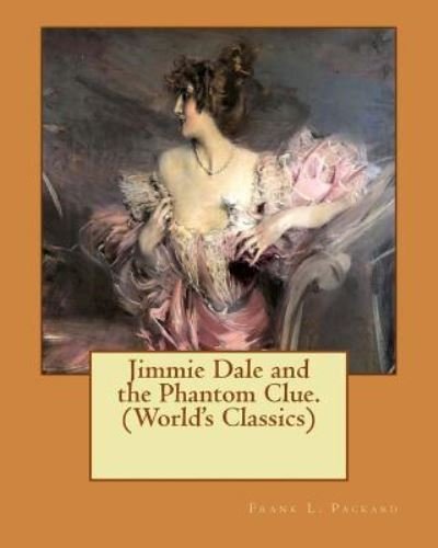Frank L Packard · Jimmie Dale and the Phantom Clue. (World's Classics) (Paperback Book) (2016)