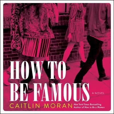 Cover for Caitlin Moran · How to Be Famous (CD) (2018)