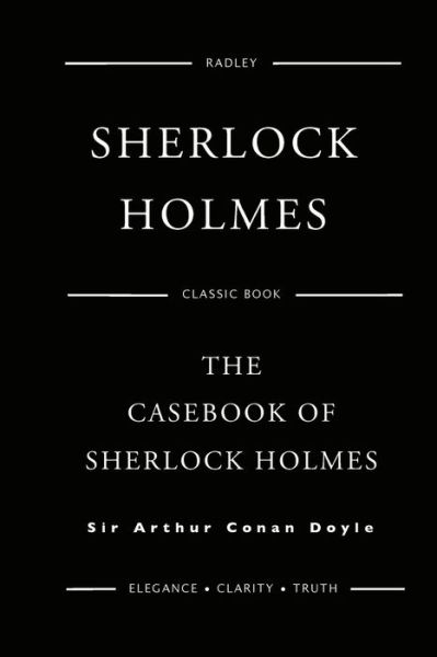 The Casebook of Sherlock Holmes - Sir Arthur Conan Doyle - Książki - Createspace Independent Publishing Platf - 9781539863854 - 1 listopada 2016