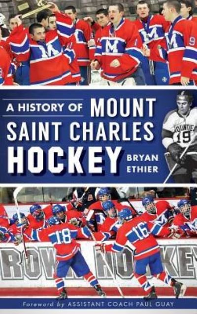 Cover for Bryan Ethier · A History of Mount Saint Charles Hockey (Hardcover Book) (2013)