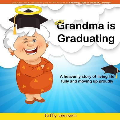 Cover for Taffy Jensen · Grandma is Graduating (Pocketbok) (2016)