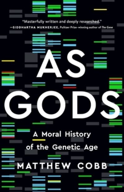 As Gods: A Moral History of the Genetic Age - Matthew Cobb - Books - Basic Books - 9781541602854 - November 15, 2022