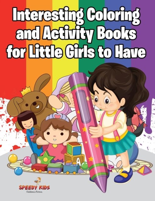 Cover for Speedy Kids · Interesting Coloring and Activity Books for Little Girls to Have (Paperback Book) (2017)