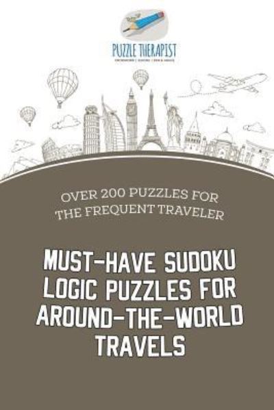 Cover for Puzzle Therapist · Must-Have Sudoku Logic Puzzles for Around-the-World Travels Over 200 Puzzles for the Frequent Traveler (Paperback Book) (2017)