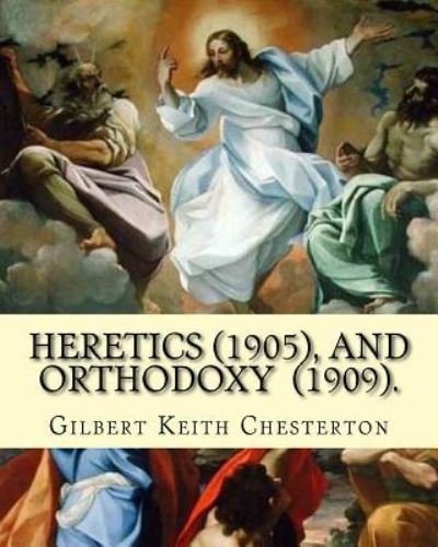 Heretics (1905).By - G K Chesterton - Bøker - Createspace Independent Publishing Platf - 9781542494854 - 11. januar 2017