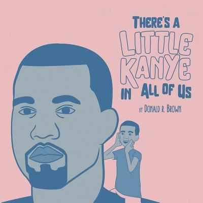 Cover for Donald R Brown · There's A Little Kanye In All Of Us (Paperback Book) (2017)