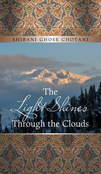 Cover for Shibani Ghose Chotani · The Light Shines Through the Clouds (Hardcover Book) (2021)