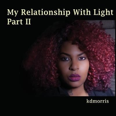 Cover for Kdmorris · My Relationship With Light Part II (Taschenbuch) (2017)