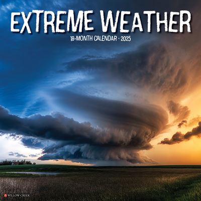 Extreme Weather 2025 12 X 12 Wall Calendar - Willow Creek Press - Merchandise - Willow Creek Press Calendars - 9781549242854 - September 10, 2024