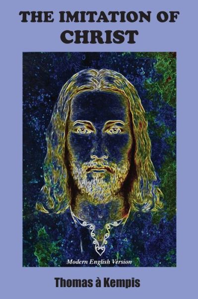 The Imitation of Christ: Modern English Version - Thomas a Kempis - Libros - Book Tree - 9781585093854 - 17 de septiembre de 2018