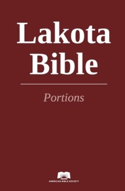 Lakota Bible Portions - American Bible Society - Books - American Bible Society - 9781585163854 - September 12, 2022