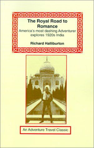 Cover for Richard Halliburton · The Royal Road to Romance: American's Most Dashing Adventurer Explores 1920s India (Adventure Travel Classics) (Paperback Book) (2001)