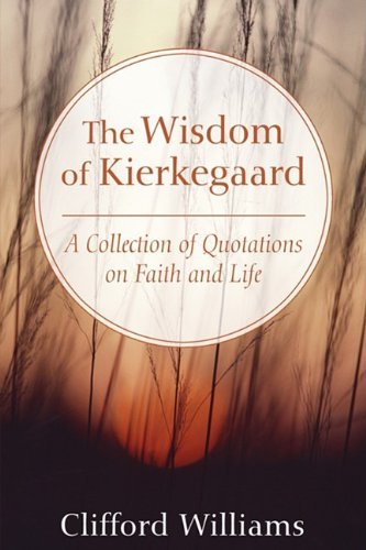 Cover for Clifford Williams · The Wisdom of Kierkegaard: a Collection of Quotations on Faith and Life (Paperback Book) (2009)