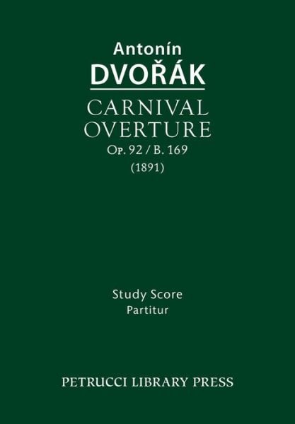 Cover for Antonín Dvo?ák · Carnival Overture, Op.92 / B.169 : Study score (Paperback Book) (2015)