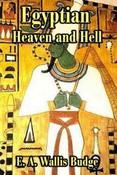 Cover for E a Wallis Budge · The Egyptian Heaven and Hell (Paperback Book) (2016)