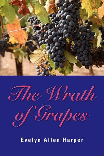 The Wrath of Grapes: the Accidental Mystery Series - Book Three - Evelyn Allen Harper - Books - Booklocker.com, Inc. - 9781614342854 - June 15, 2011