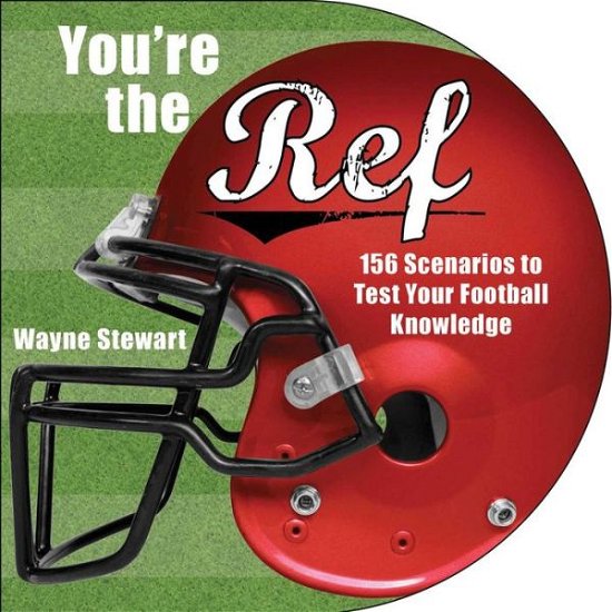 Cover for Wayne Stewart · You're the Ref: 156 Scenarios to Test Your Football Knowledge (Book) (2011)
