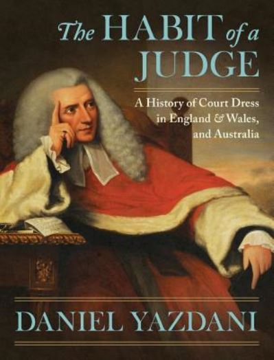 Cover for Daniel 9azdani · Habit of a Judge: A History of Court Dress in England &amp; Wales and Aust (Hardcover Book) (2019)