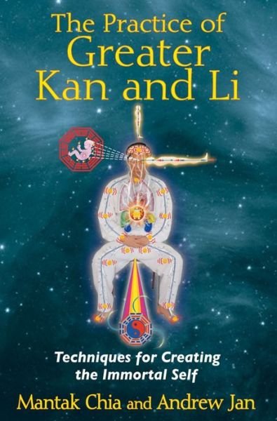 Cover for Mantak Chia · The Practice of Greater Kan and Li: Techniques for Creating the Immortal Self (Paperback Bog) (2014)