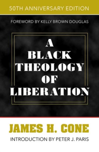 Cover for James H. Cone · A Black Theology of Liberation: 50th Anniversary Edition (Paperback Book) (2020)