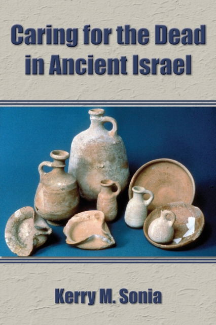 Cover for Kerry M Sonia · Caring for the Dead in Ancient Israel (Taschenbuch) (2020)