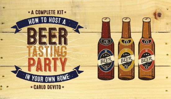 Cover for Carlo DeVito · How To Host a Beer Tasting Party In Your Own Home: A Complete Kit (Book) (2015)