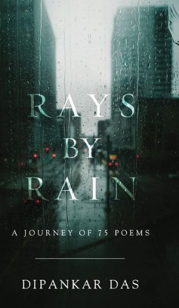 Cover for Dipankar Das · Rays By Rain (Hardcover Book) (2021)