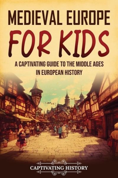 Cover for Captivating History · Medieval Europe for Kids (Pocketbok) (2023)