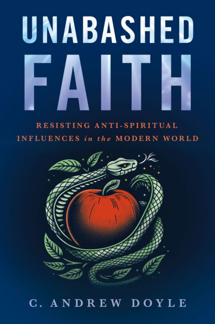 Unabashed Faith: Affirming Our Relationship with the Divine - C. Andrew Doyle - Books - Church Publishing Inc - 9781640657854 - June 19, 2025