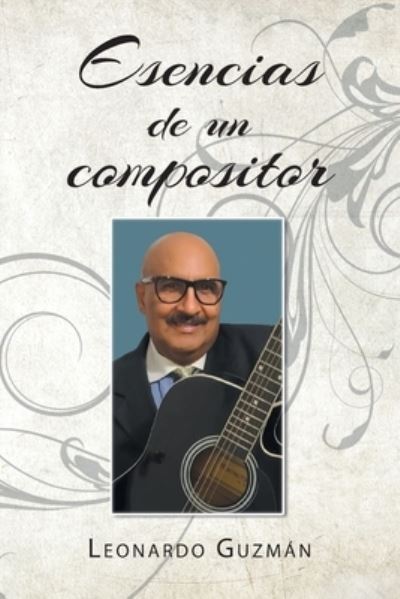 Cover for Leonardo GuzmÃ¡n · Esencias de un compositor (Paperback Book) (2021)