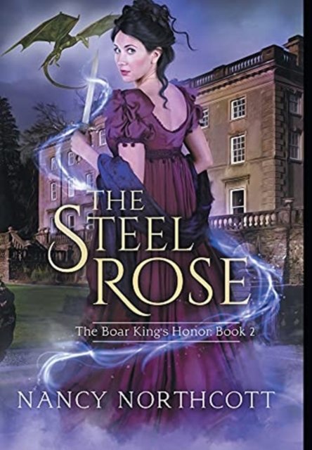 Cover for Nancy Northcott · The Steel Rose (Hardcover Book) (2021)