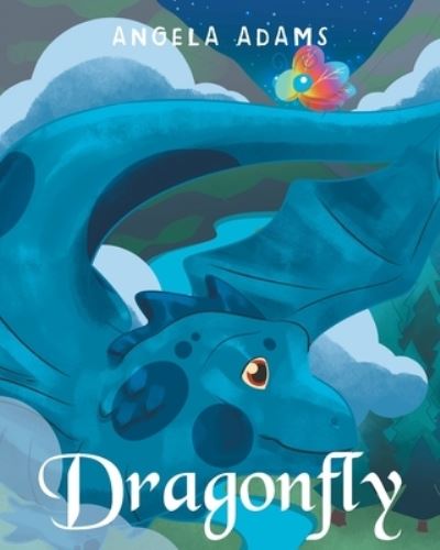 Dragonfly - Angela Adams - Livres - Fulton Books - 9781646543854 - 11 novembre 2021