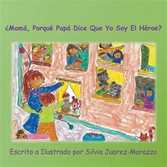 Cover for Silvia Juárez-Marazzo · ¿Mamá, Porqué Papá Dice Que Yo Soy el Héroe? (Bok) (2023)